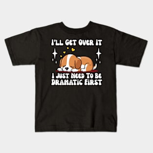 I just need to be dramatic Kids T-Shirt